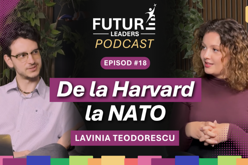 Lavinia Teodorescu în Future Leaders Podcast – de la Harvard la NATO
